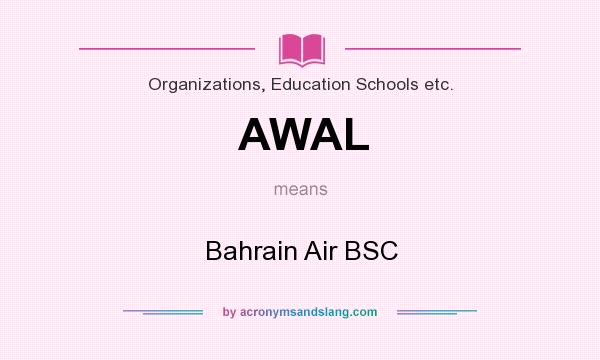 What does AWAL mean? It stands for Bahrain Air BSC