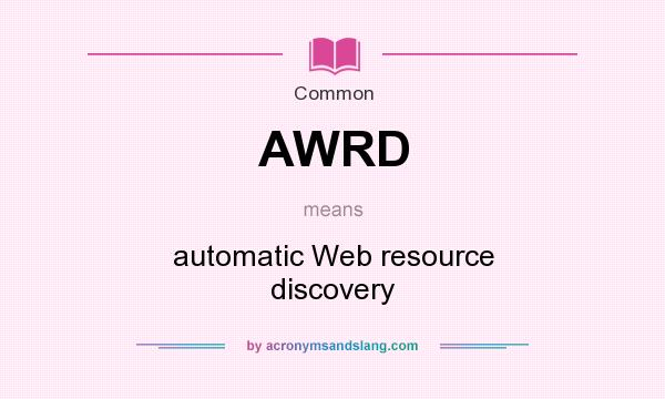 What does AWRD mean? It stands for automatic Web resource discovery