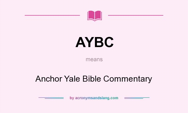 What does AYBC mean? It stands for Anchor Yale Bible Commentary
