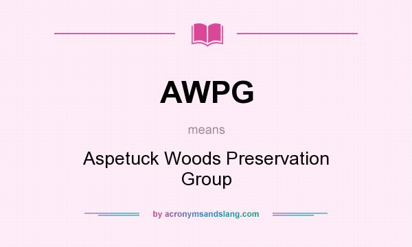 What does AWPG mean? It stands for Aspetuck Woods Preservation Group