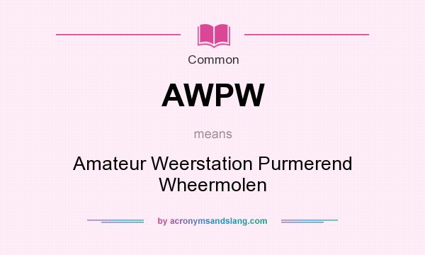 What does AWPW mean? It stands for Amateur Weerstation Purmerend Wheermolen