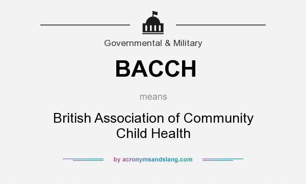 What does BACCH mean? It stands for British Association of Community Child Health