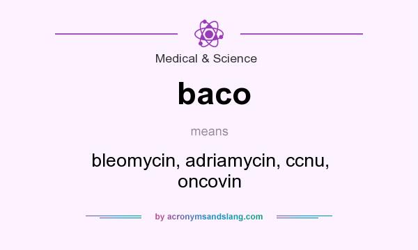 What does baco mean? It stands for bleomycin, adriamycin, ccnu, oncovin