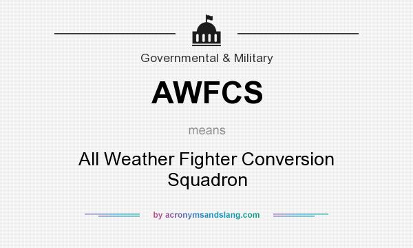 What does AWFCS mean? It stands for All Weather Fighter Conversion Squadron