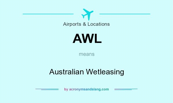 What does AWL mean? It stands for Australian Wetleasing