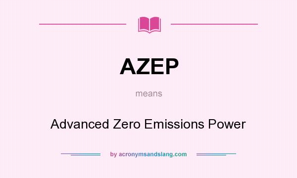 What does AZEP mean? It stands for Advanced Zero Emissions Power