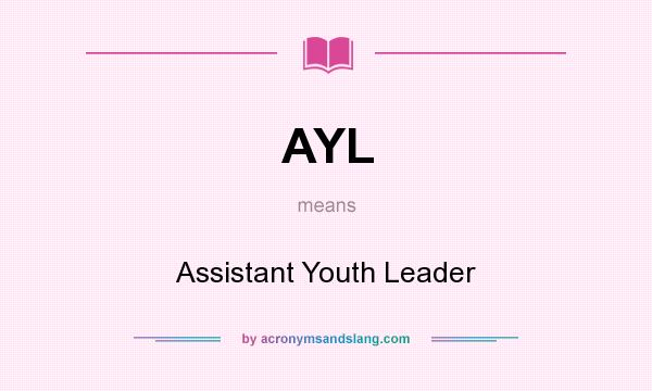 What does AYL mean? It stands for Assistant Youth Leader