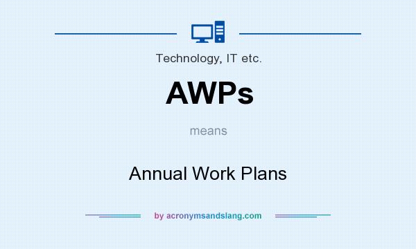 What does AWPs mean? It stands for Annual Work Plans