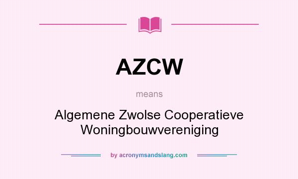 What does AZCW mean? It stands for Algemene Zwolse Cooperatieve Woningbouwvereniging