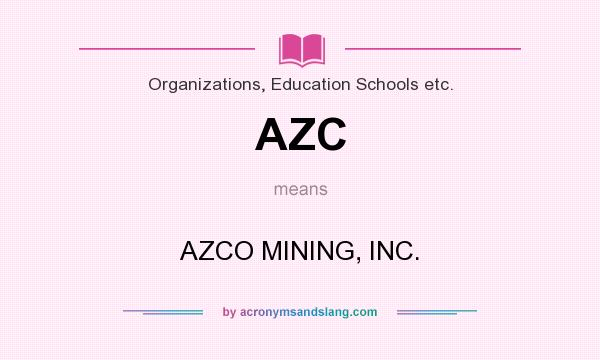 What does AZC mean? It stands for AZCO MINING, INC.