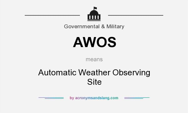 What does AWOS mean? It stands for Automatic Weather Observing Site