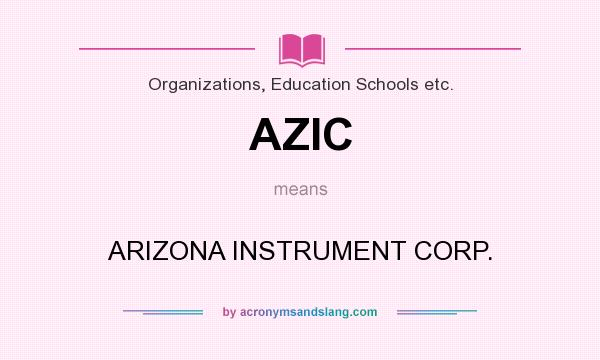 What does AZIC mean? It stands for ARIZONA INSTRUMENT CORP.