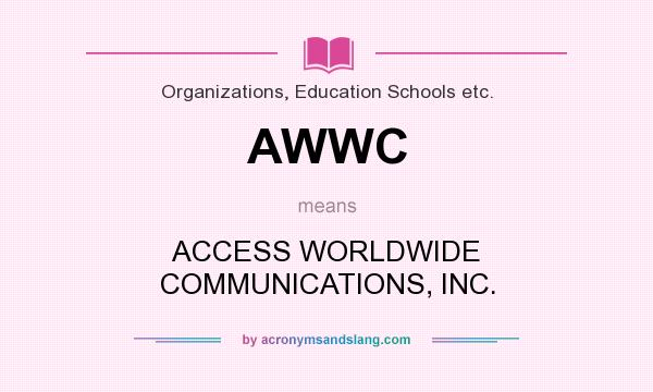 What does AWWC mean? It stands for ACCESS WORLDWIDE COMMUNICATIONS, INC.