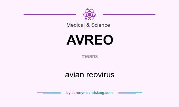 What does AVREO mean? It stands for avian reovirus