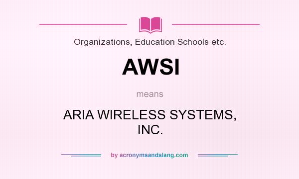 What does AWSI mean? It stands for ARIA WIRELESS SYSTEMS, INC.