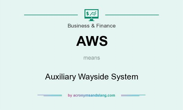What does AWS mean? It stands for Auxiliary Wayside System