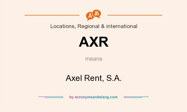 What does AXR mean? It stands for Axel Rent, S.A.