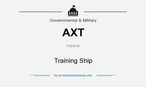 What does AXT mean? It stands for Training Ship