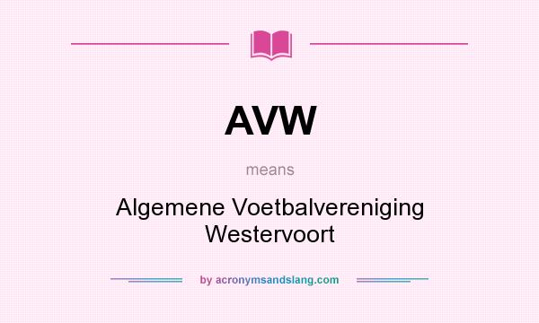 What does AVW mean? It stands for Algemene Voetbalvereniging Westervoort
