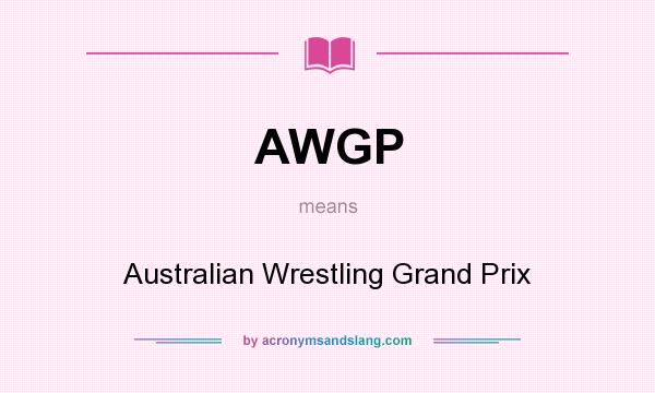 What does AWGP mean? It stands for Australian Wrestling Grand Prix