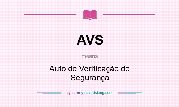 What does AVS mean? It stands for Auto de Verificação de Segurança