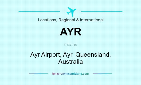 What does AYR mean? It stands for Ayr Airport, Ayr, Queensland, Australia