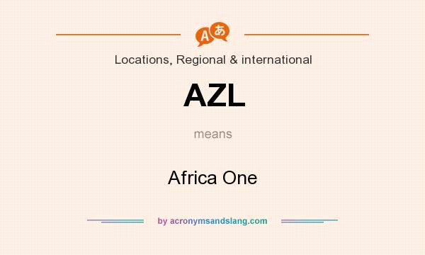 What does AZL mean? It stands for Africa One