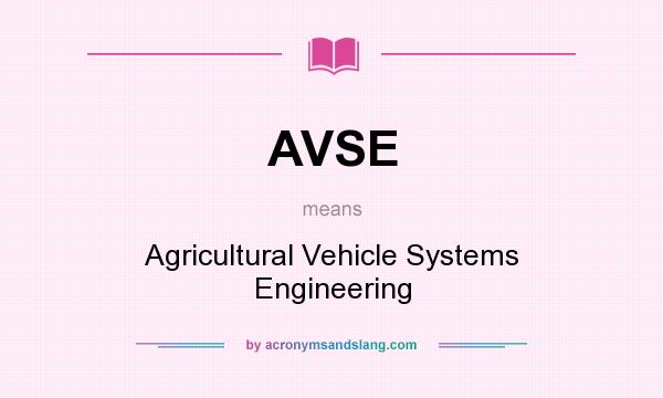 What does AVSE mean? It stands for Agricultural Vehicle Systems Engineering