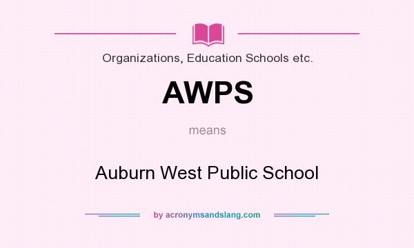 What does AWPS mean? It stands for Auburn West Public School