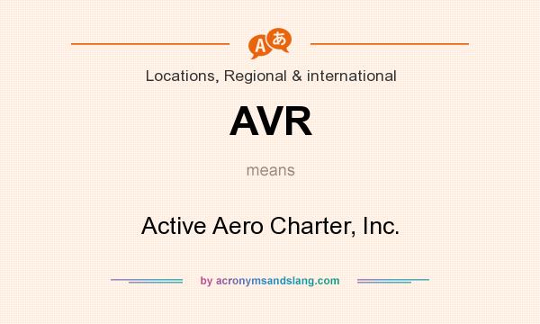 What does AVR mean? It stands for Active Aero Charter, Inc.