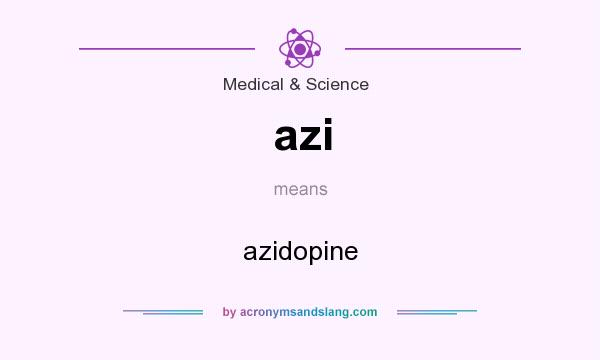 What does azi mean? It stands for azidopine