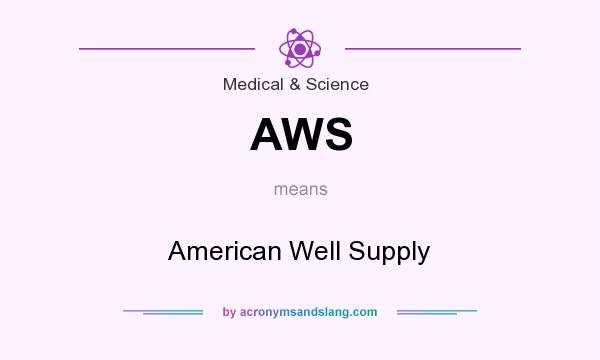 What does AWS mean? It stands for American Well Supply