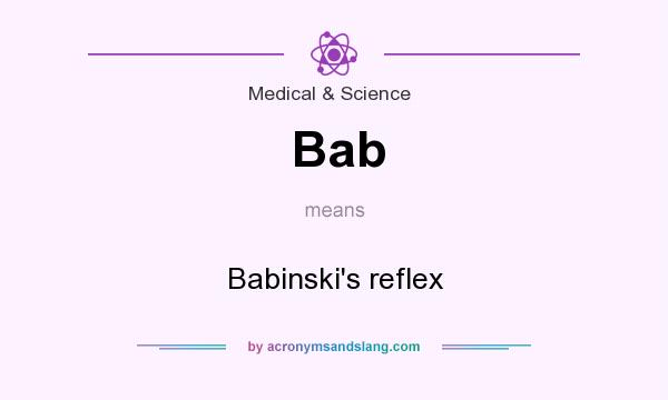 What does Bab mean? It stands for Babinski`s reflex
