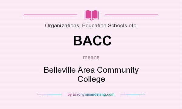 What does BACC mean? It stands for Belleville Area Community College