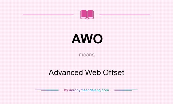 What does AWO mean? It stands for Advanced Web Offset