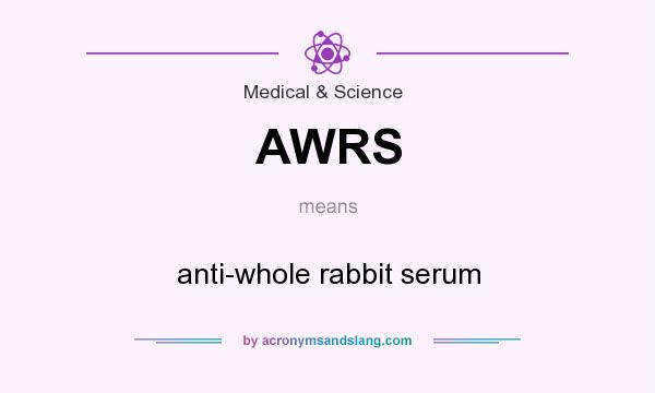 What does AWRS mean? It stands for anti-whole rabbit serum