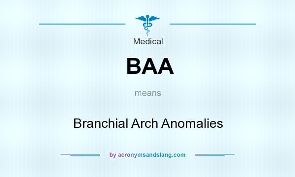 What does BAA mean? It stands for Branchial Arch Anomalies