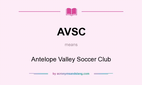 What does AVSC mean? It stands for Antelope Valley Soccer Club