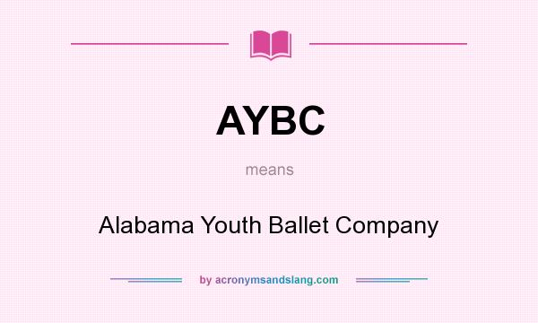 What does AYBC mean? It stands for Alabama Youth Ballet Company