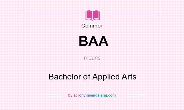 What does BAA mean? It stands for Bachelor of Applied Arts