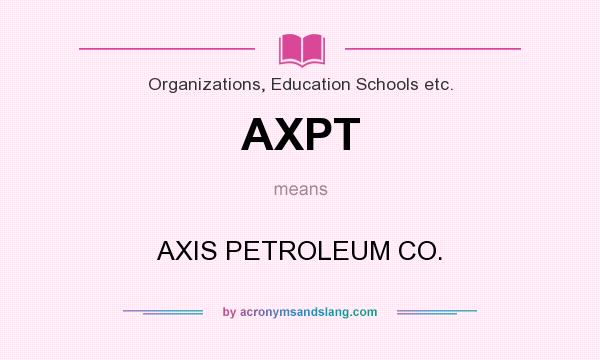 What does AXPT mean? It stands for AXIS PETROLEUM CO.