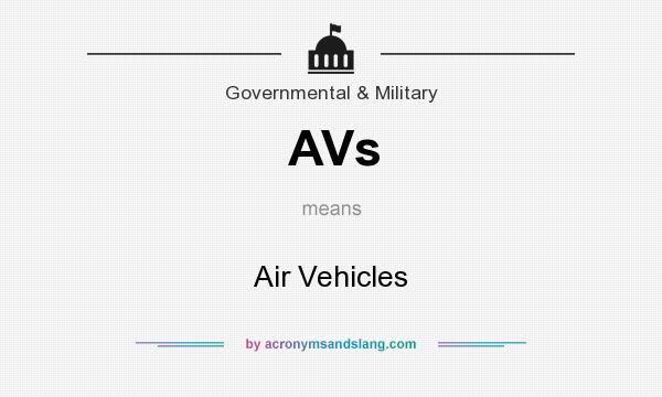 What does AVs mean? It stands for Air Vehicles