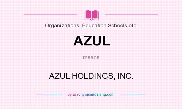 What does AZUL mean? It stands for AZUL HOLDINGS, INC.