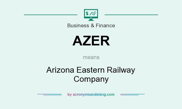 What does AZER mean? It stands for Arizona Eastern Railway Company