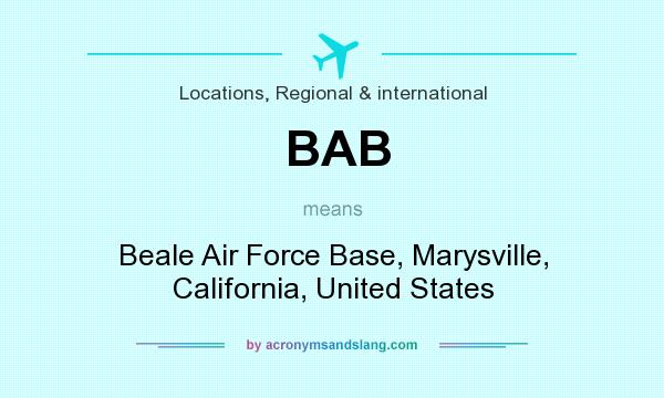 What does BAB mean? It stands for Beale Air Force Base, Marysville, California, United States