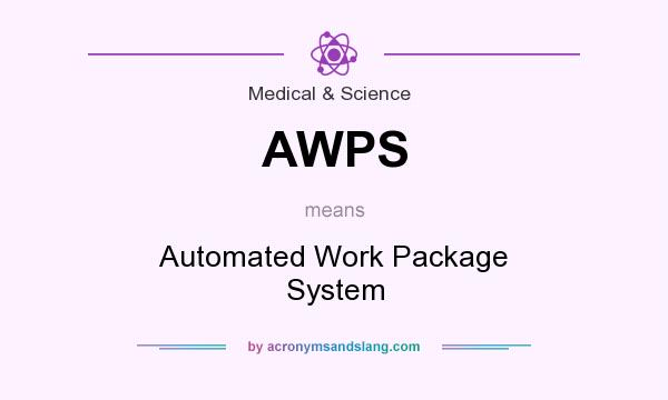 What does AWPS mean? It stands for Automated Work Package System