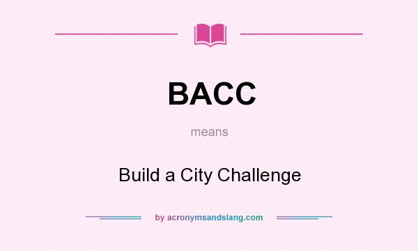 What does BACC mean? It stands for Build a City Challenge
