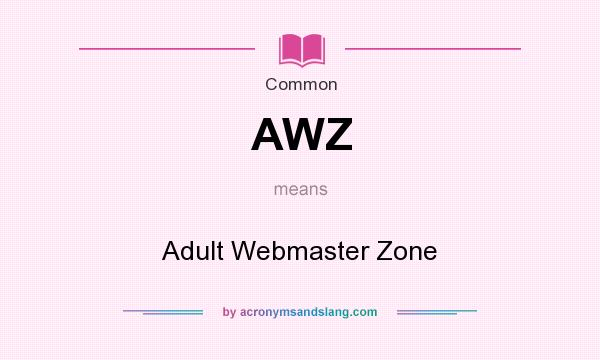 What does AWZ mean? It stands for Adult Webmaster Zone