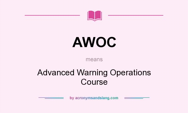 What does AWOC mean? It stands for Advanced Warning Operations Course