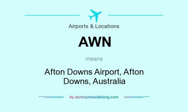 What does AWN mean? It stands for Afton Downs Airport, Afton Downs, Australia